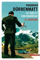 Le juge et son bourreau. Le soupçon : les deux enquêtes du commissaire Bärlach - Friedrich Dürrenmatt