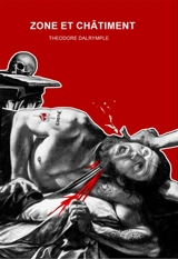 Zone et châtiment - Theodore Dalrymple