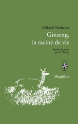 Ginseng, la racine de vie - Mikhail Mikhaïlovitch Prichvine