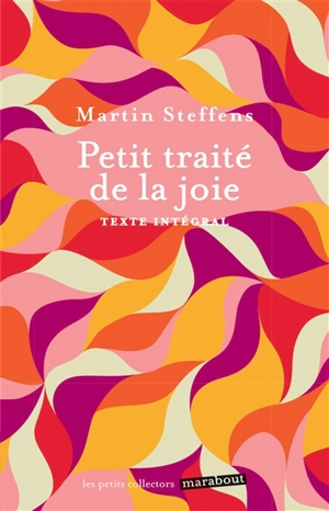 Petit traité de la joie : texte intégral - Martin Steffens