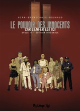 Le pouvoir des innocents, cycle II. Car l'enfer est ici : édition intégrale - Luc Brunschwig