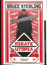 Pirate utopia : et autres récits historypunk - Bruce Sterling
