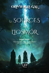 Les sources de Liosmor : roman illustré - Olivier Le Gal