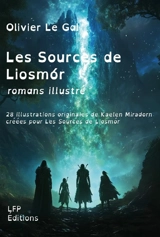 Les sources de Liosmor : roman illustré - Olivier Le Gal