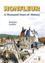 Honfleur : a thousand years of history - Bastien Loukia