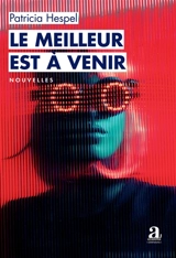 Le meilleur est à venir - Patricia Hespel