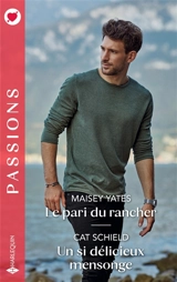 Le pari du rancher. Un si délicieux mensonge - Maisey Yates