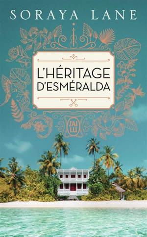 L'héritage d'Esméralda - Soraya Lane