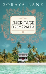 L'héritage d'Esméralda - Soraya Lane