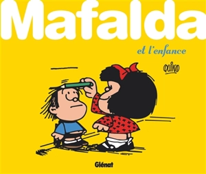 Mafalda. Mafalda et l'enfance - Quino