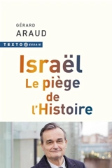 Israël : le piège de l'histoire - Gérard Araud