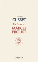 Ma vie avec Marcel Proust - Catherine Cusset