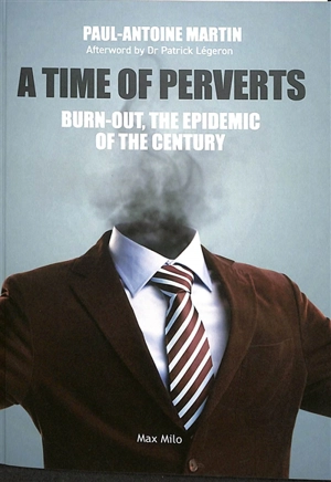 A time of perverts : burn-out, the epidemic of the century - Paul-Antoine Martin