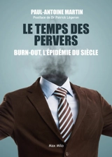 Le temps des pervers : burn-out, l'épidémie du siècle - Paul-Antoine Martin