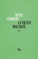 La vie est mal faite - Denis Gombert