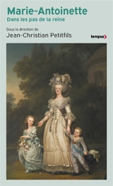 Marie-Antoinette : dans les pas de la reine