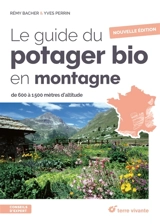 Le guide du potager bio en montagne : de 600 à 1.500 mètres d'altitude - Rémy Bacher
