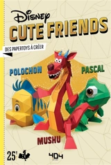 Disney cute friends : des papertoys à créer : Polochon, Mushu, Pascal - Walt Disney company