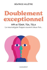 Doublement exceptionnel : HPI et TDAH, TSA, TSLA : la neuroatypie frappe souvent deux fois... - Béatrice Millêtre