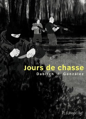 Jours de chasse - Christophe Dabitch