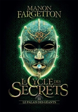 Le cycle des secrets. Vol. 3. Le palais des géants - Manon Fargetton