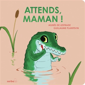 Attends, maman ! - Agnès de Lestrade