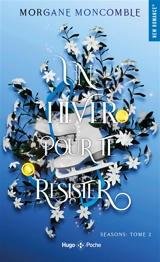Seasons. Vol. 2. Un hiver pour te résister - Morgane Moncomble