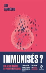 Immunisés ? : une autre manière de penser les vaccins - Lise Barnéoud