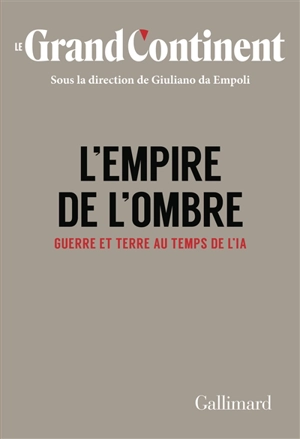 L'empire de l'ombre : guerre et terre au temps de l'IA - Le Grand continent (périodique)