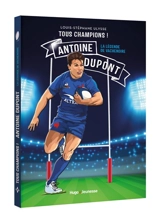 Antoine Dupont : la légende de Vachenoire - Louis-Stéphane Ulysse
