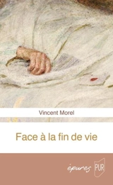 Face à la fin de vie - Vincent Morel