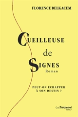 Cueilleuse de signes : peut-on échapper à son destin ? - Florence Belkacem