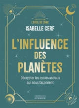 L'influence des planètes : décrypter les cycles astraux qui nous façonnent - Isabelle Cerf