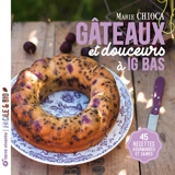Gâteaux et douceurs à IG bas : 45 recettes gourmandes et saines - Marie Chioca