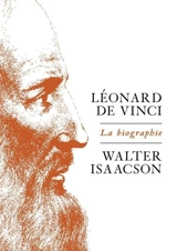 Léonard de Vinci : la biographie - Walter Isaacson