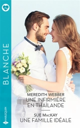 Une infirmière en Thaïlande. Une famille idéale - Meredith Webber