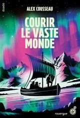 Courir le vaste monde - Alex Cousseau