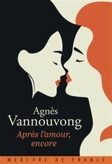 Après l'amour, encore - Agnès Vannouvong