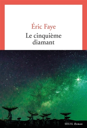 Le cinquième diamant - Eric Faye