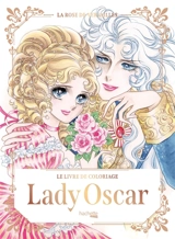 Lady Oscar : La rose de Versailles : le livre de coloriage - Riyoko Ikeda