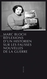 Réflexions d'un historien sur les fausses nouvelles de la guerre - Marc Bloch