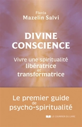 Divine conscience : vivre une spiritualité libératrice et transformatrice - Flavia Mazelin Salvi