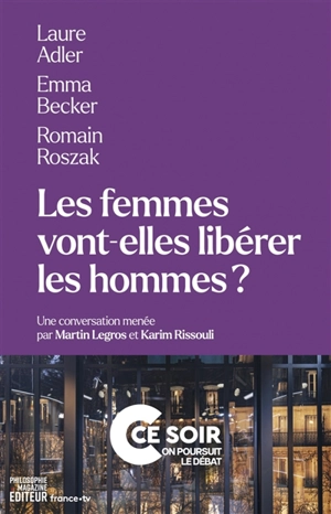 Les femmes vont-elles libérer les hommes ? - Laure Adler