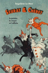 Seurat & Chéret : le peintre, le cirque et l'affiche - Ségolène Le Men