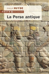 La Perse antique - Philip Huyse