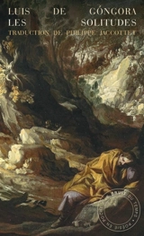 Les solitudes. Soledades. Gongora et nous - Luis de Gongora y Argote