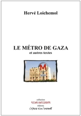 Le métro de Gaza : et autres textes - Hervé Loichemol