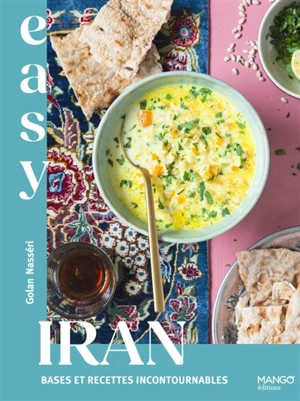 Easy Iran : bases et recettes incontournables - Golan Nasséri