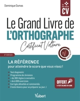 Le grand livre de l'orthographe : certificat Voltaire : la référence pour atteindre le score que vous visez ! - Dominique Dumas
