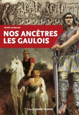 Nos ancêtres les Gaulois - Renée Grimaud